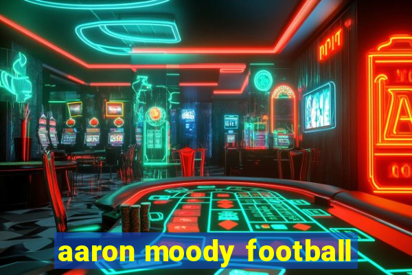 aaron moody football